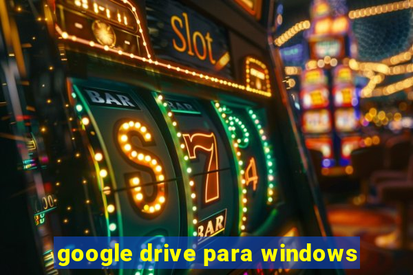 google drive para windows